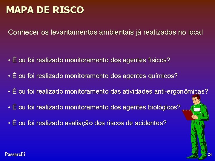 MAPA DE RISCO Conhecer os levantamentos ambientais já realizados no local • É ou