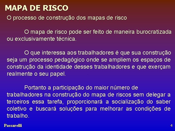 MAPA DE RISCO O processo de construção dos mapas de risco O mapa de