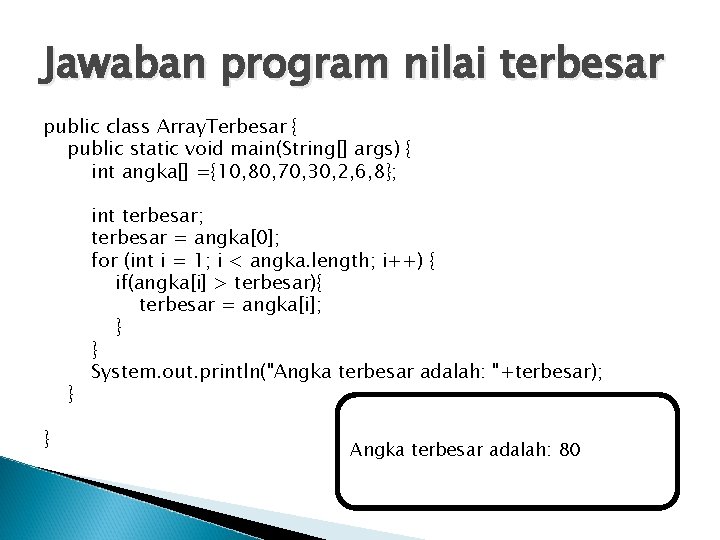 Jawaban program nilai terbesar public class Array. Terbesar { public static void main(String[] args)