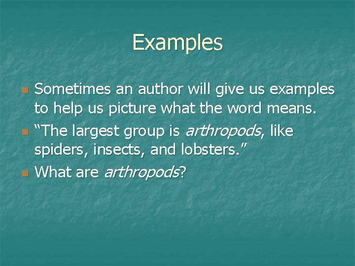 Examples n n n Sometimes an author will give us examples to help us