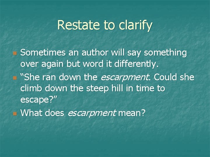 Restate to clarify n n n Sometimes an author will say something over again