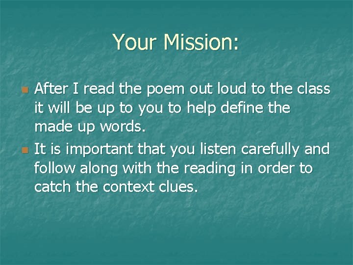 Your Mission: n n After I read the poem out loud to the class