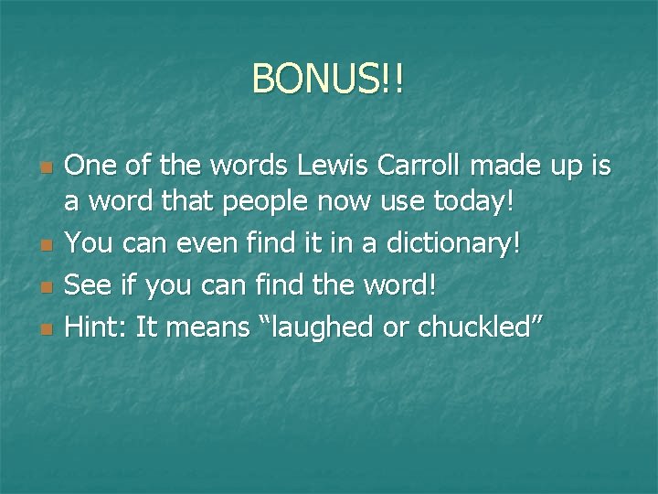 BONUS!! n n One of the words Lewis Carroll made up is a word