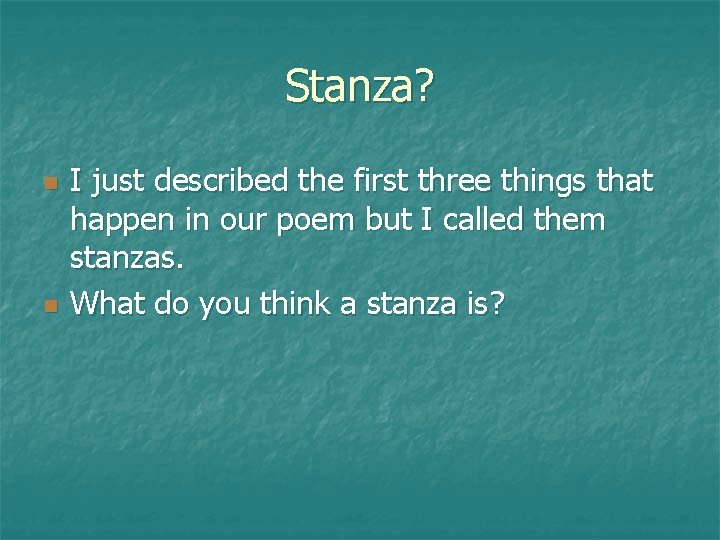 Stanza? n n I just described the first three things that happen in our
