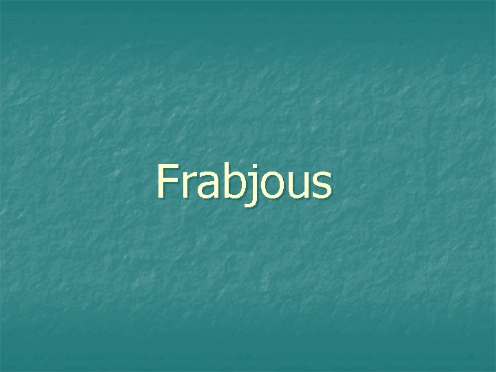 Frabjous 