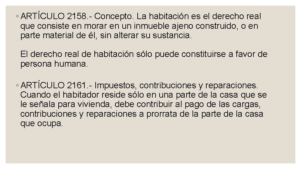 ◦ ARTÍCULO 2158. Concepto. La habitación es el derecho real que consiste en morar