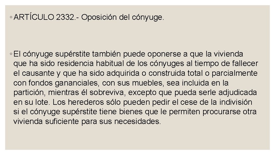 ◦ ARTÍCULO 2332. Oposición del cónyuge. ◦ El cónyuge supérstite también puede oponerse a