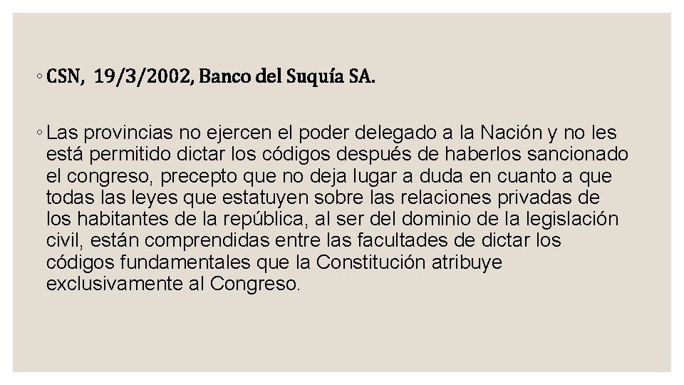 ◦ CSN, 19/3/2002, Banco del Suquía SA. ◦ Las provincias no ejercen el poder