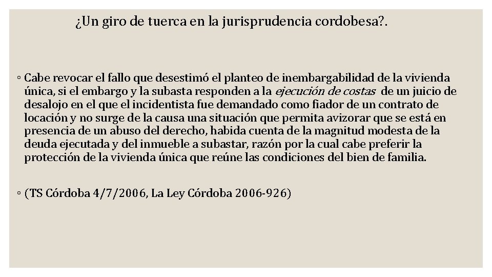 ¿Un giro de tuerca en la jurisprudencia cordobesa? . ◦ Cabe revocar el fallo