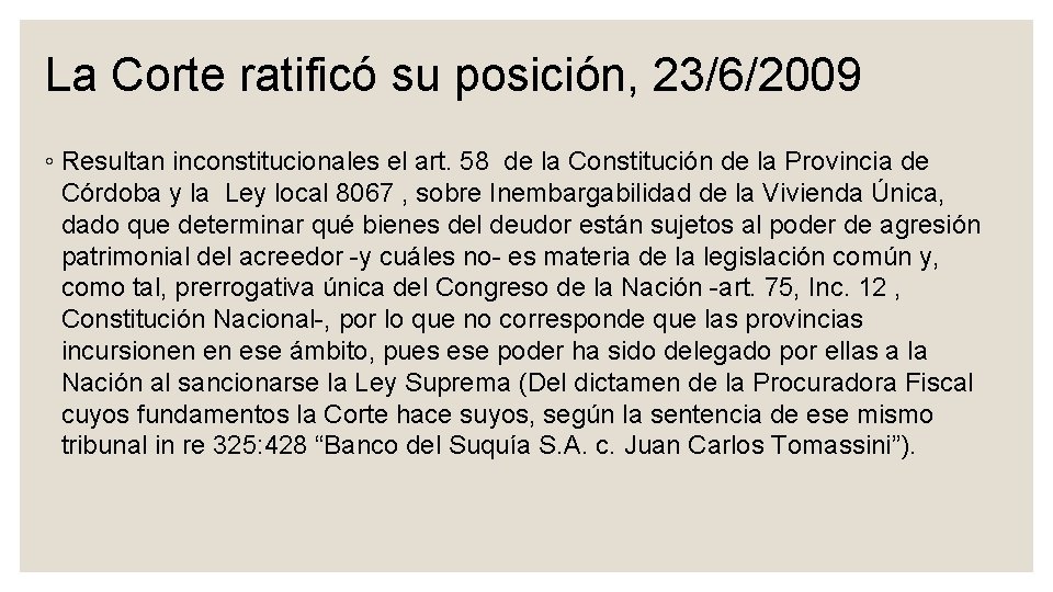 La Corte ratificó su posición, 23/6/2009 ◦ Resultan inconstitucionales el art. 58 de la