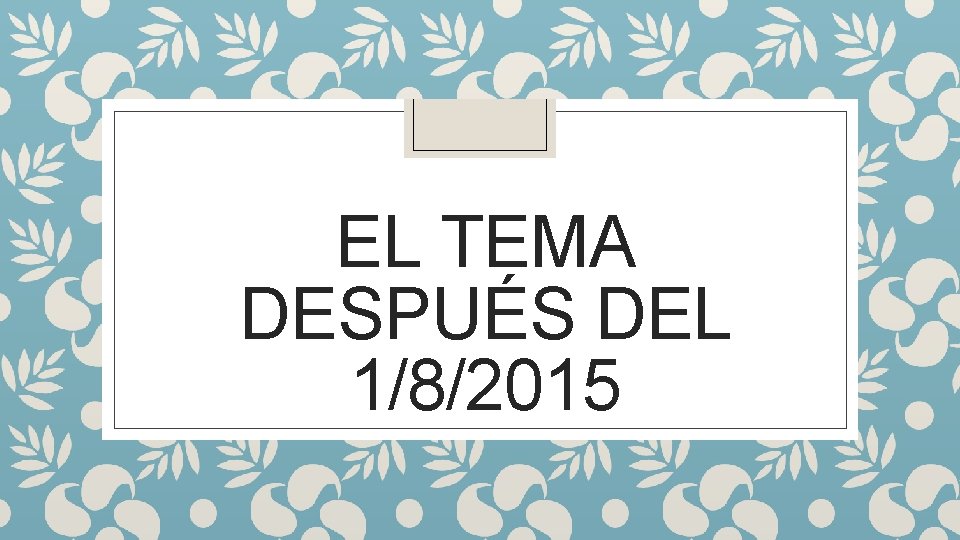 EL TEMA DESPUÉS DEL 1/8/2015 