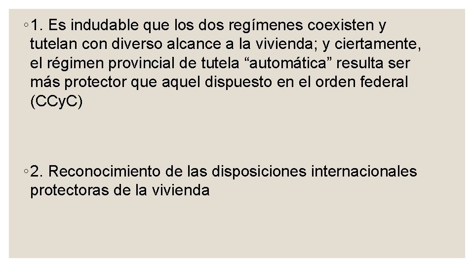 ◦ 1. Es indudable que los dos regímenes coexisten y tutelan con diverso alcance