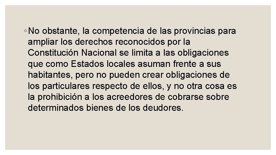 ◦ No obstante, la competencia de las provincias para ampliar los derechos reconocidos por