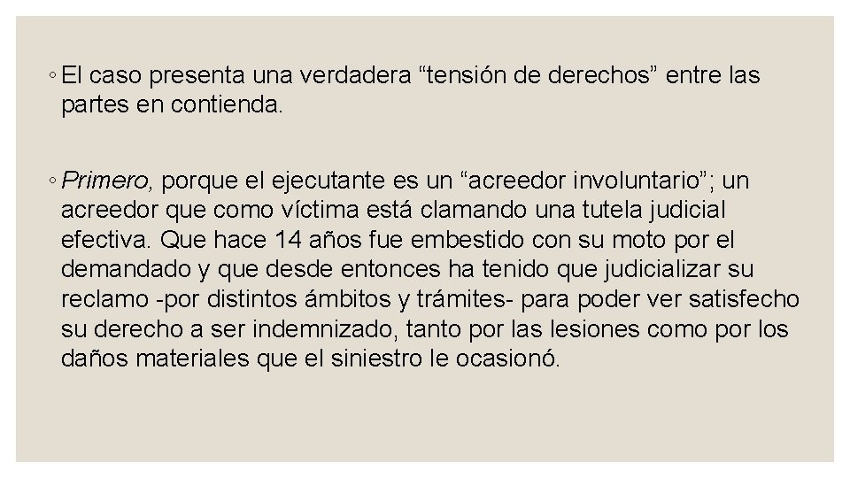 ◦ El caso presenta una verdadera “tensión de derechos” entre las partes en contienda.