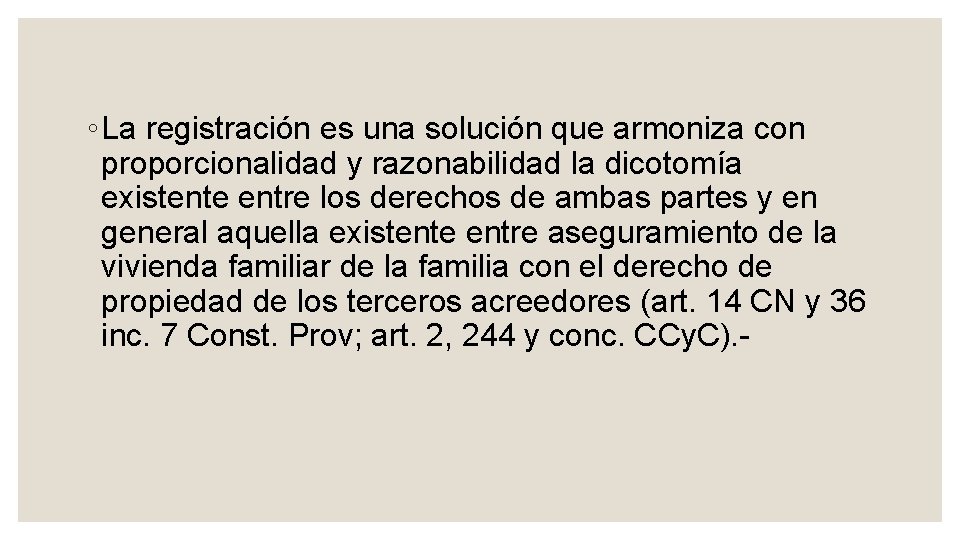 ◦ La registración es una solución que armoniza con proporcionalidad y razonabilidad la dicotomía