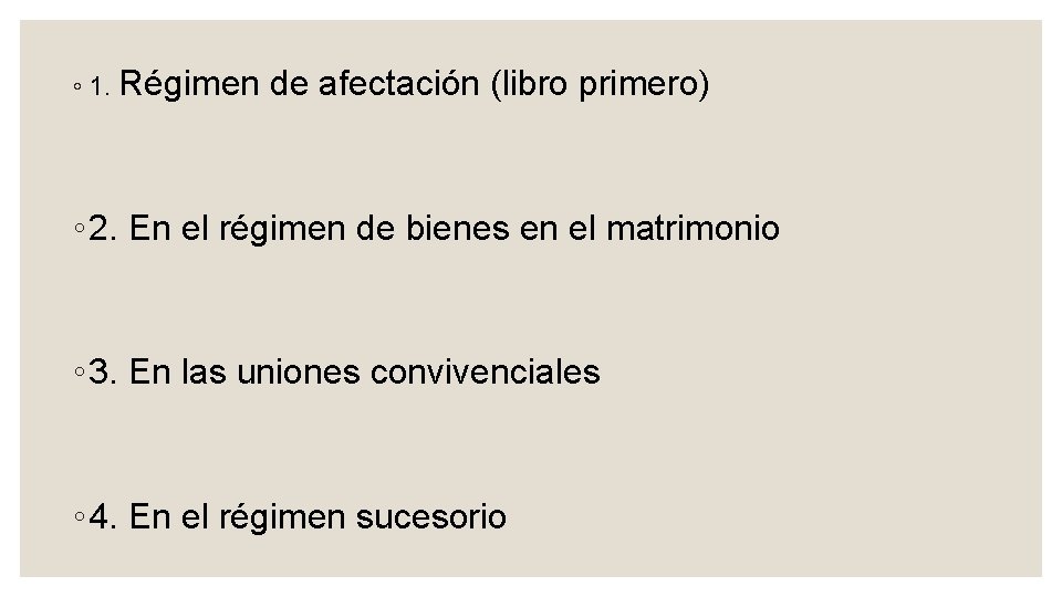 ◦ 1. Régimen de afectación (libro primero) ◦ 2. En el régimen de bienes