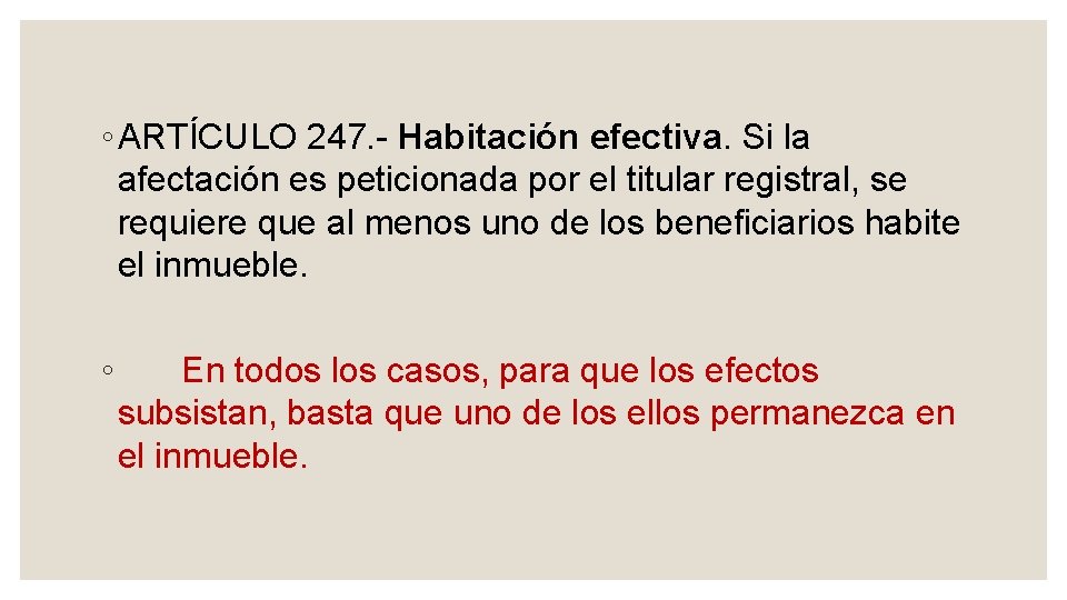 ◦ ARTÍCULO 247. Habitación efectiva. Si la afectación es peticionada por el titular registral,