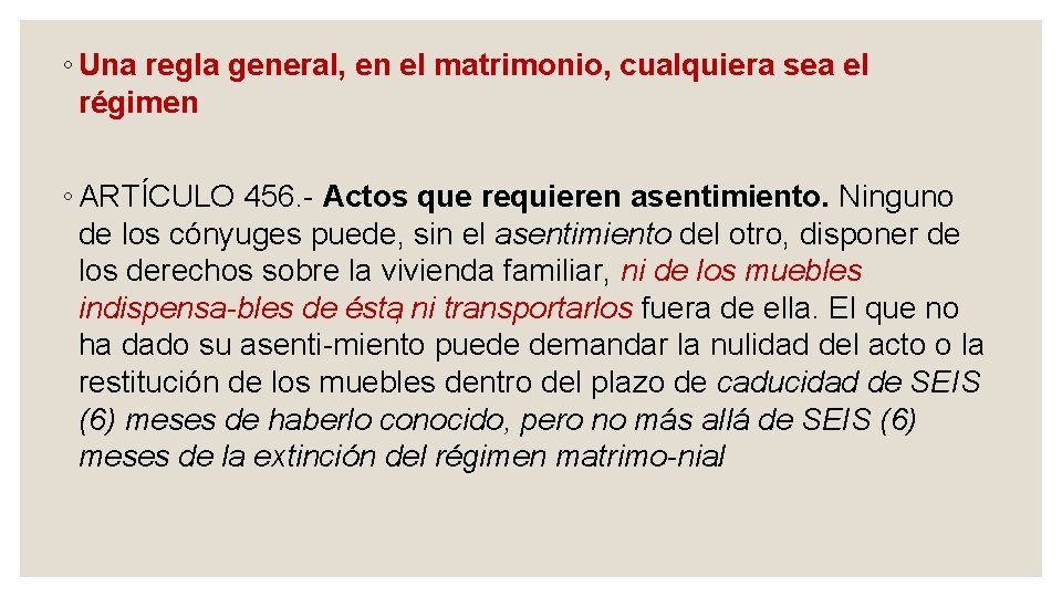 ◦ Una regla general, en el matrimonio, cualquiera sea el régimen ◦ ARTÍCULO 456.