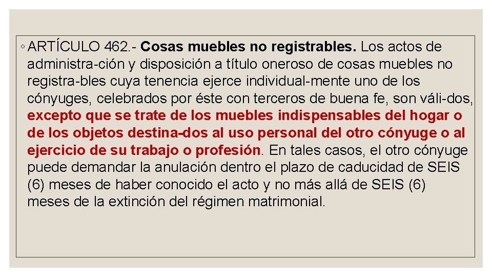 ◦ ARTÍCULO 462. Cosas muebles no registrables. Los actos de administra ción y disposición