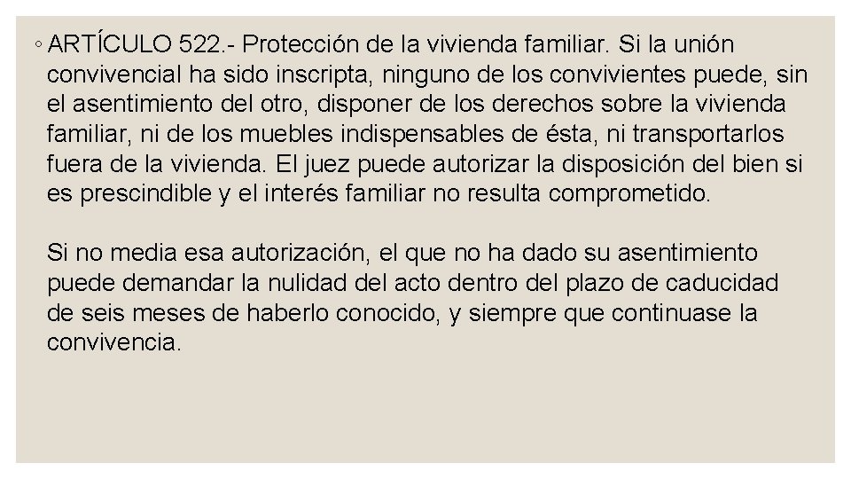 ◦ ARTÍCULO 522. Protección de la vivienda familiar. Si la unión convivencial ha sido