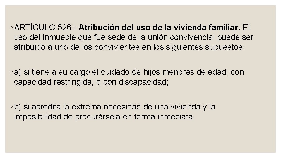 ◦ ARTÍCULO 526. Atribución del uso de la vivienda familiar. El uso del inmueble