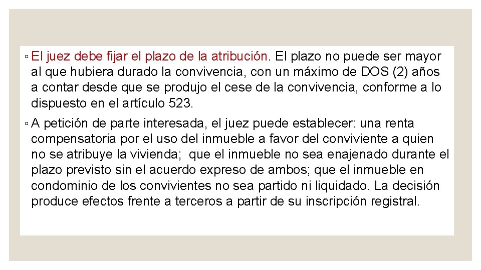 ◦ El juez debe fijar el plazo de la atribución. El plazo no puede