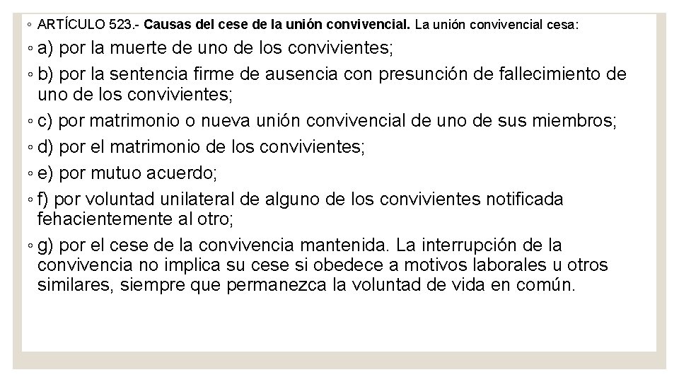 ◦ ARTÍCULO 523. Causas del cese de la unión convivencial. La unión convivencial cesa: