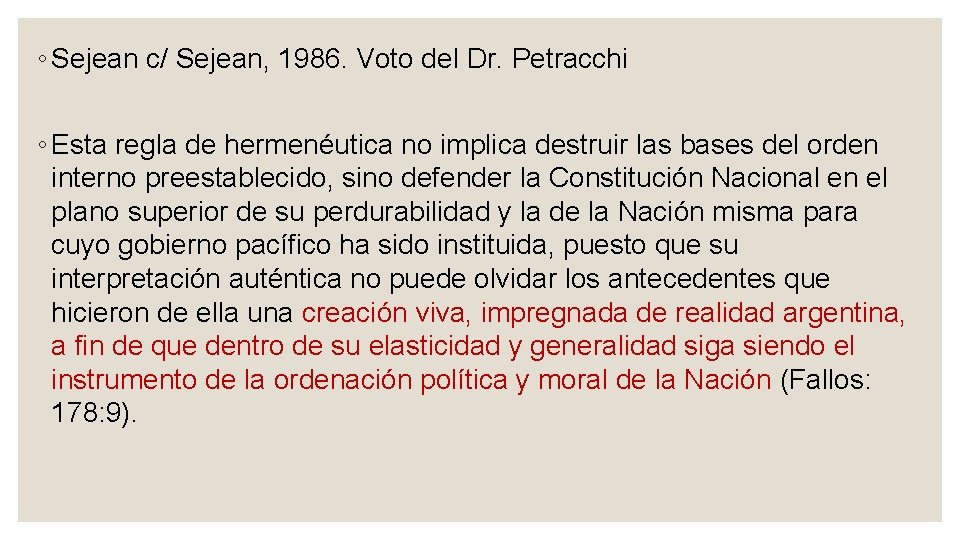 ◦ Sejean c/ Sejean, 1986. Voto del Dr. Petracchi ◦ Esta regla de hermenéutica