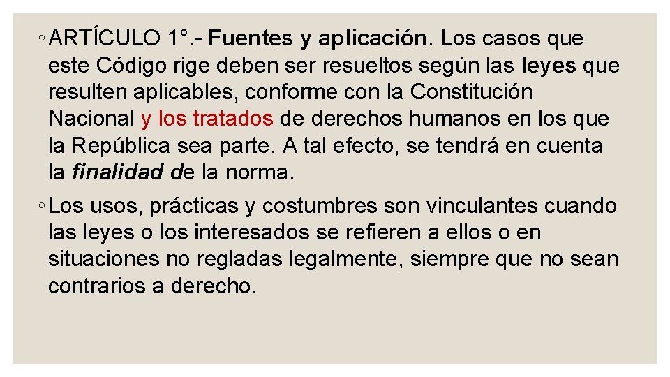 ◦ ARTÍCULO 1°. Fuentes y aplicación. Los casos que este Código rige deben ser