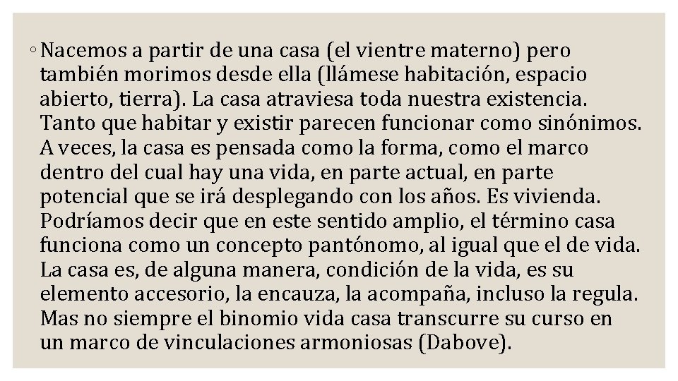 ◦ Nacemos a partir de una casa (el vientre materno) pero también morimos desde