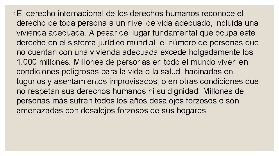 ◦ El derecho internacional de los derechos humanos reconoce el derecho de toda persona