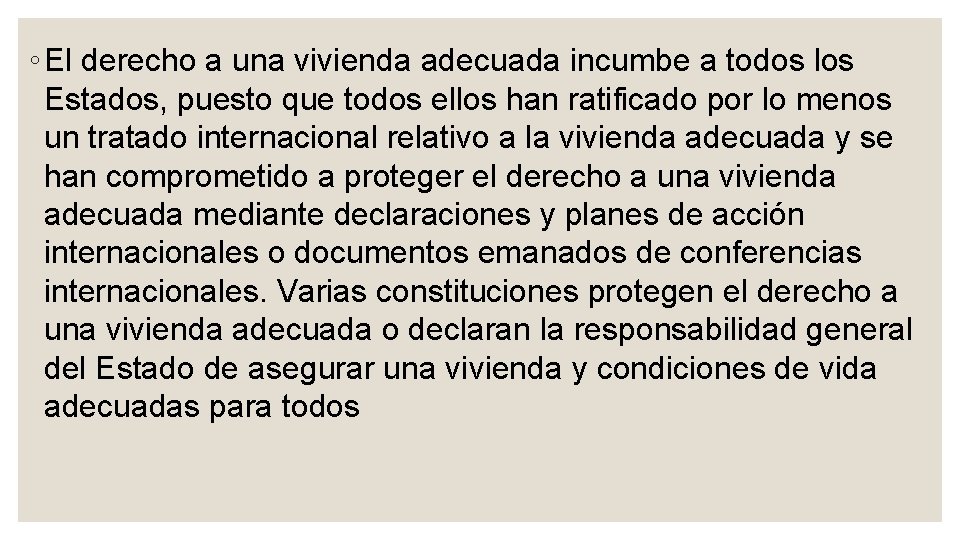 ◦ El derecho a una vivienda adecuada incumbe a todos los Estados, puesto que