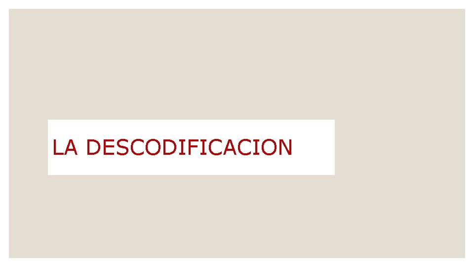 LA DESCODIFICACION 