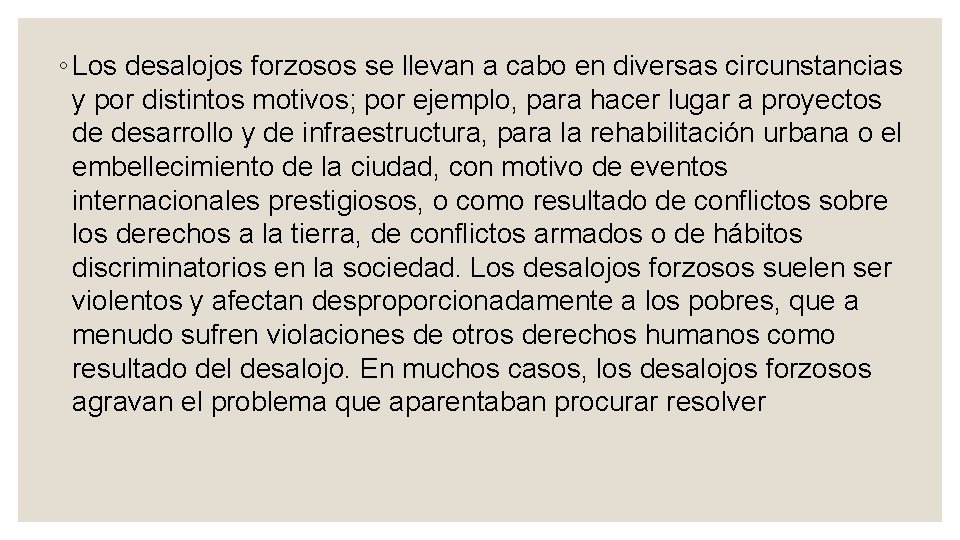 ◦ Los desalojos forzosos se llevan a cabo en diversas circunstancias y por distintos
