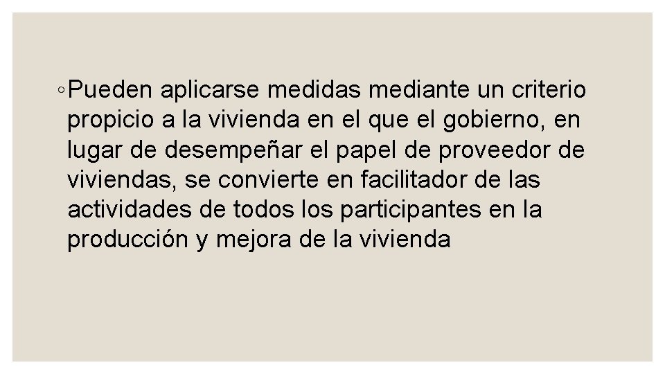 ◦ Pueden aplicarse medidas mediante un criterio propicio a la vivienda en el que