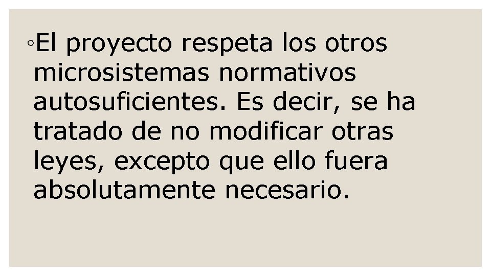 ◦El proyecto respeta los otros microsistemas normativos autosuficientes. Es decir, se ha tratado de