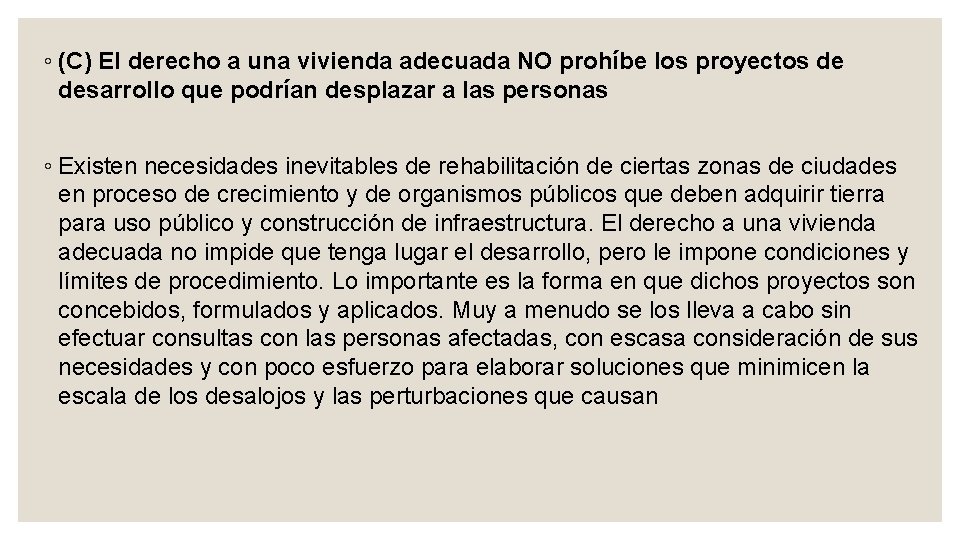 ◦ (C) El derecho a una vivienda adecuada NO prohíbe los proyectos de desarrollo