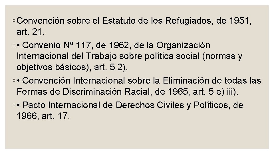 ◦ Convención sobre el Estatuto de los Refugiados, de 1951, art. 21. ◦ •