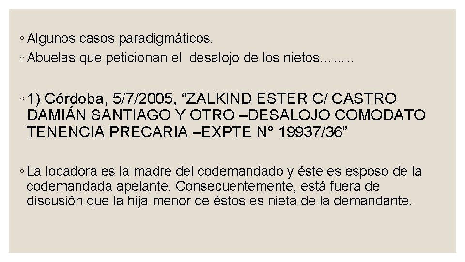 ◦ Algunos casos paradigmáticos. ◦ Abuelas que peticionan el desalojo de los nietos……. .