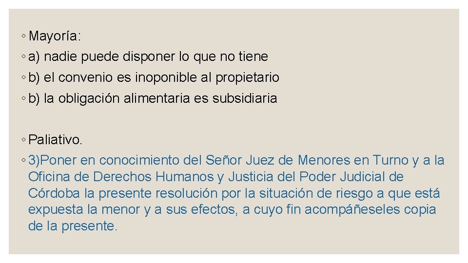 ◦ Mayoría: ◦ a) nadie puede disponer lo que no tiene ◦ b) el