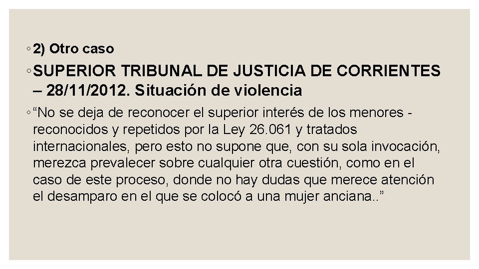 ◦ 2) Otro caso ◦ SUPERIOR TRIBUNAL DE JUSTICIA DE CORRIENTES – 28/11/2012. Situación
