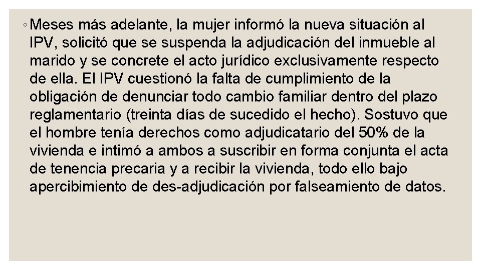 ◦ Meses más adelante, la mujer informó la nueva situación al IPV, solicitó que