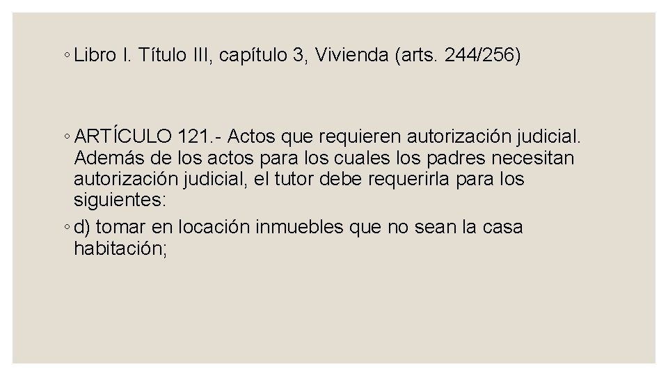 ◦ Libro I. Título III, capítulo 3, Vivienda (arts. 244/256) ◦ ARTÍCULO 121. Actos