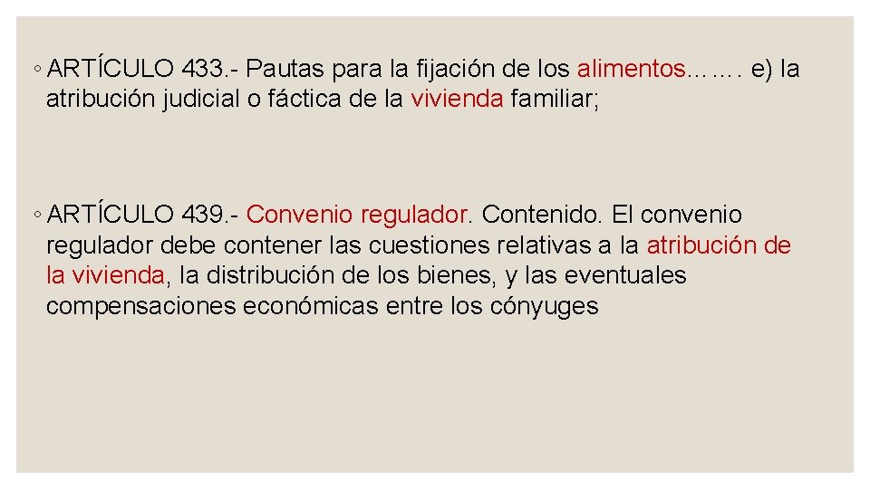 ◦ ARTÍCULO 433. Pautas para la fijación de los alimentos……. e) la atribución judicial