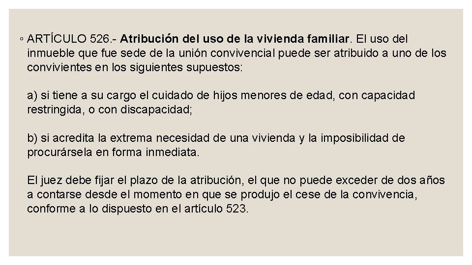 ◦ ARTÍCULO 526. Atribución del uso de la vivienda familiar. El uso del inmueble