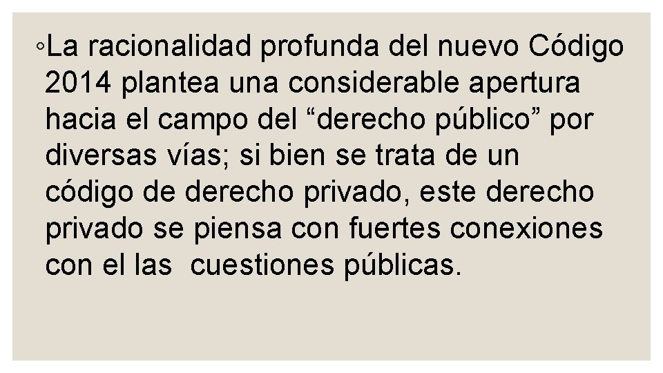 ◦La racionalidad profunda del nuevo Código 2014 plantea una considerable apertura hacia el campo