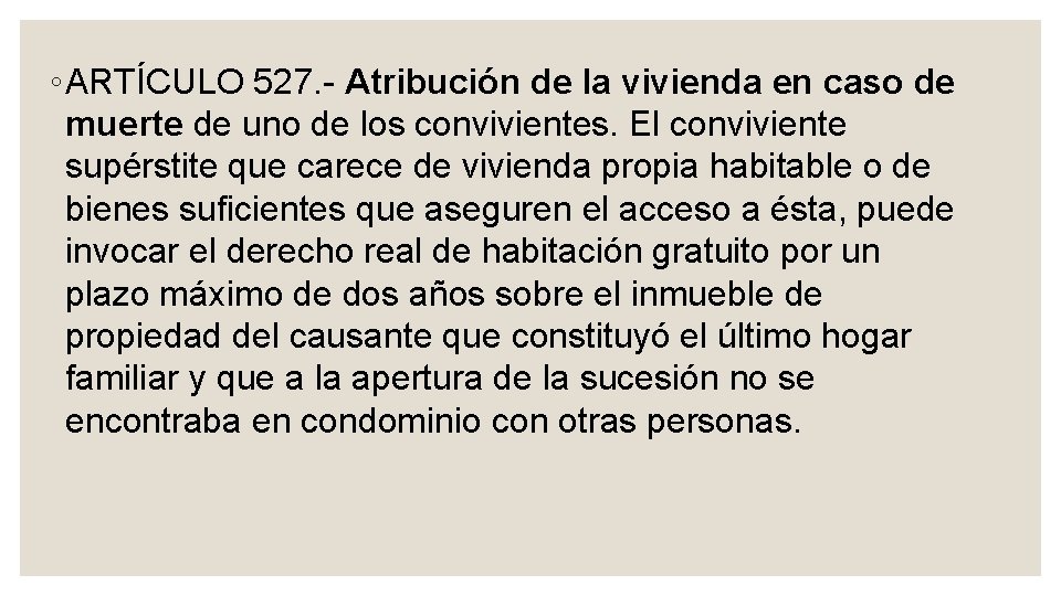 ◦ ARTÍCULO 527. Atribución de la vivienda en caso de muerte de uno de