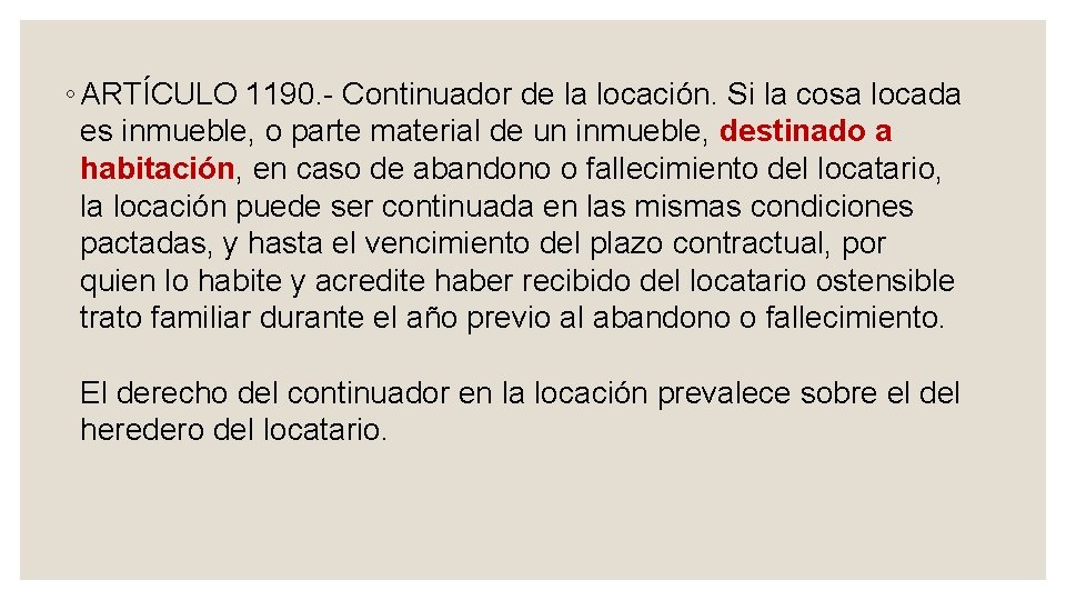 ◦ ARTÍCULO 1190. Continuador de la locación. Si la cosa locada es inmueble, o