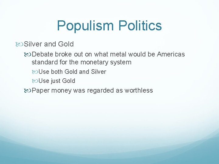 Populism Politics Silver and Gold Debate broke out on what metal would be Americas