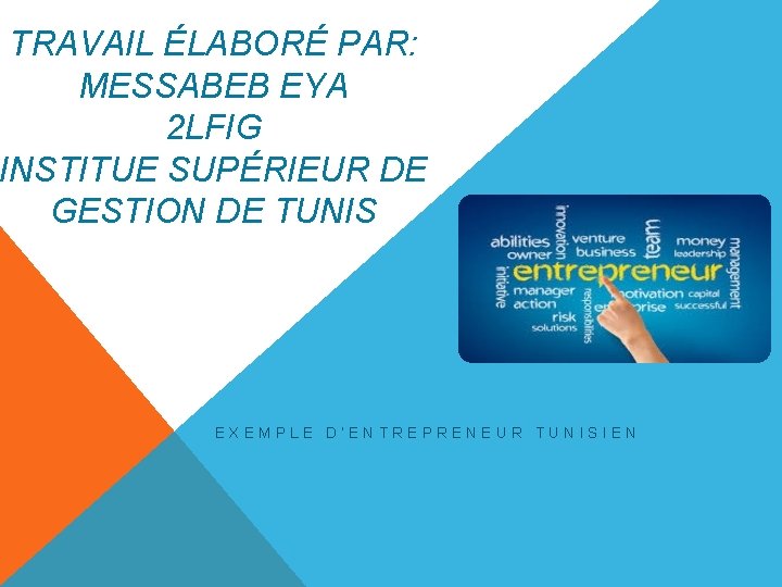 TRAVAIL ÉLABORÉ PAR: MESSABEB EYA 2 LFIG INSTITUE SUPÉRIEUR DE GESTION DE TUNIS EXEMPLE